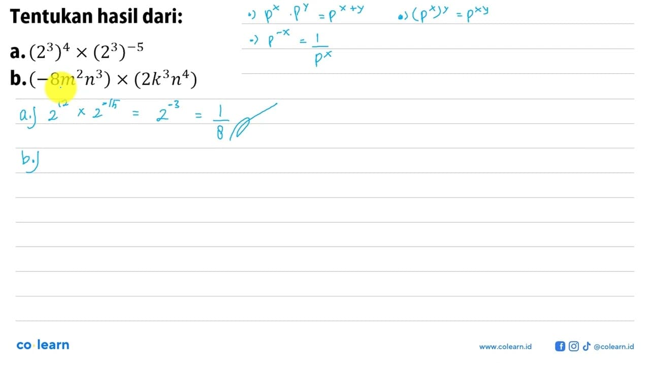 Tentukan hasil dari: a. (2^3)^4 x (2^3)^(-5) b.(-8m^2 n^3)