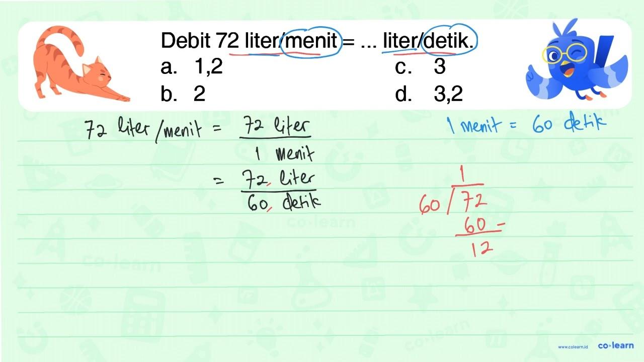 Debit 72 liter/menit =.... liter/detik