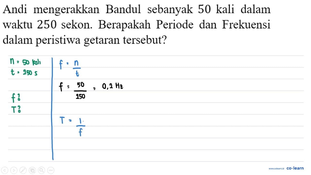 Andi mengerakkan Bandul sebanyak 50 kali dalam waktu 250