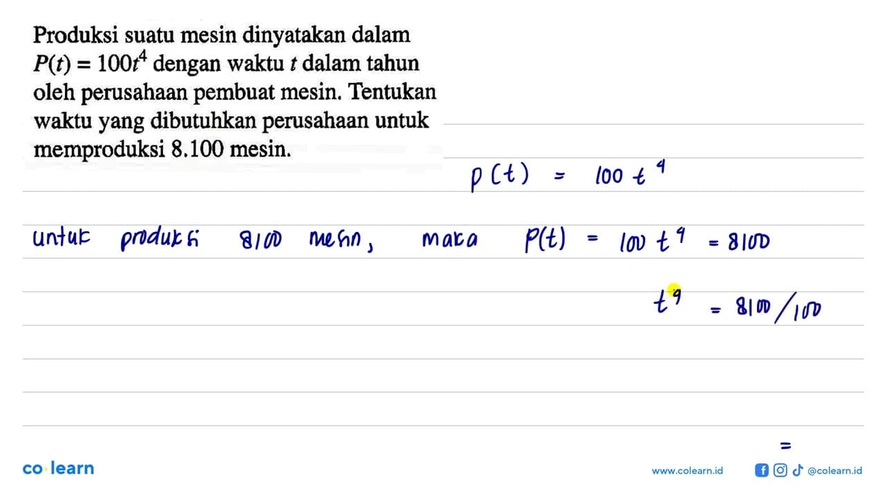 Produksi duatu mesin dinyatakan dalam P(t)=100t^4 dengan