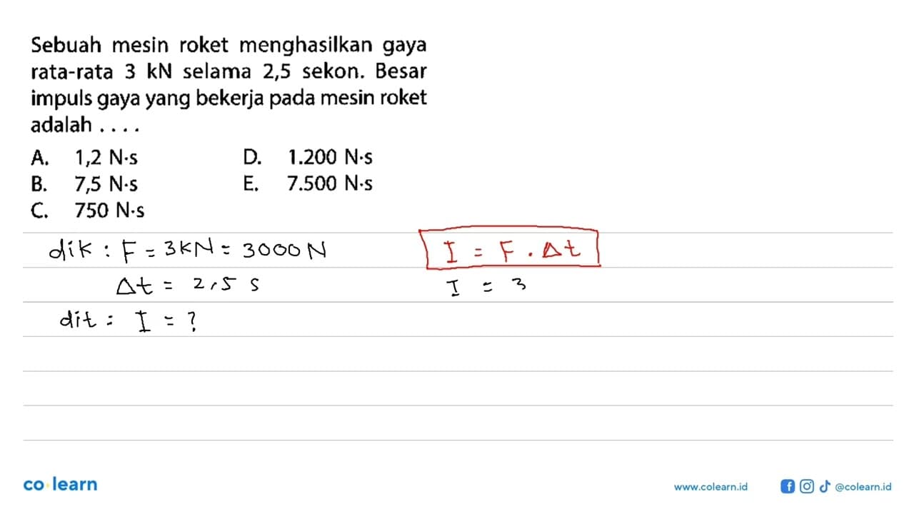 Sebuah mesin roket menghasilkan gaya rata-rata 3 kN selama