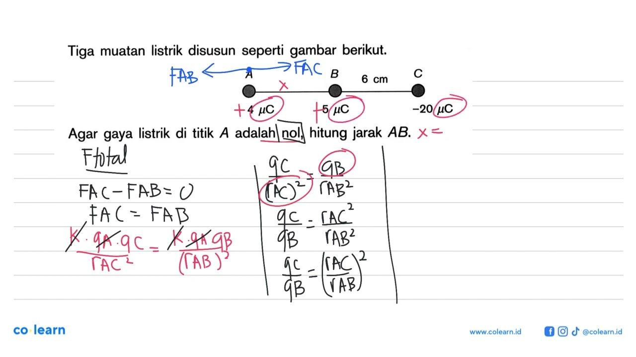 Tiga muatan listrik disusun seperti gambar berikut. A B 6