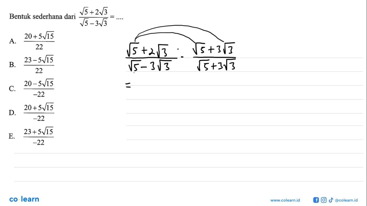 Bentuk sederhana dari (akar (5) + 2 akar(3)) / (akar (5) -