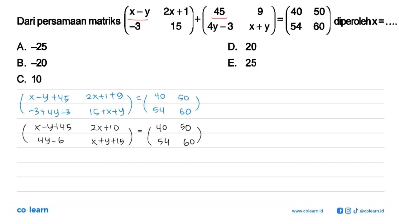 Dari persamaan matriks (x-y 2x+1 -3 15)+(45 9 4y-3 x+y)=(40