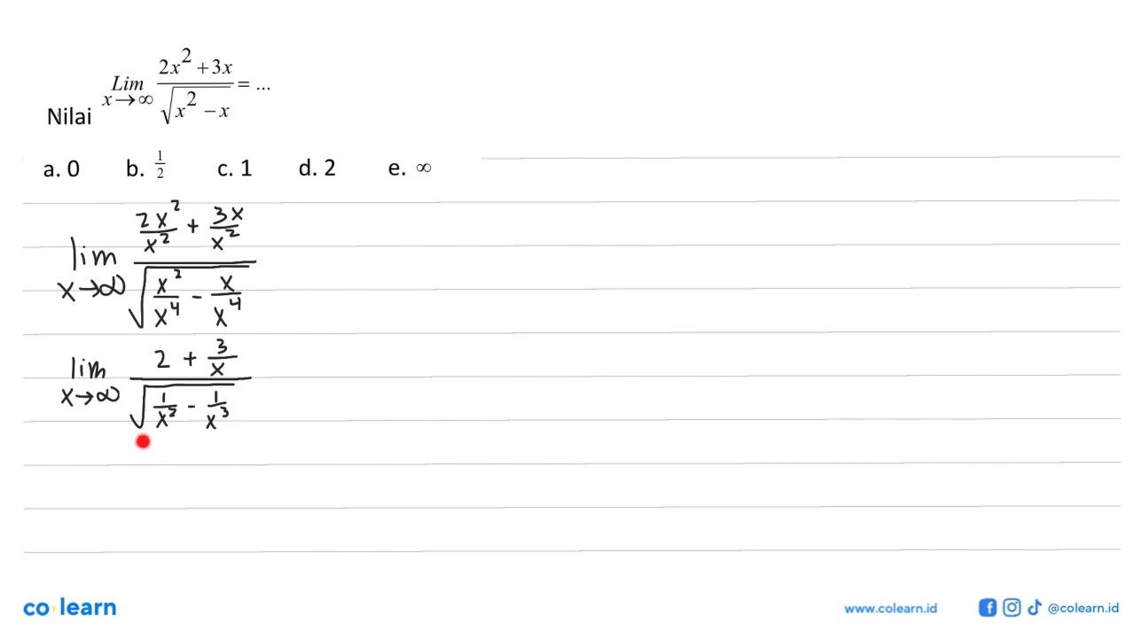 Nilai limit x mendekati tak hingga 2x^2+3x/(x^2-x)^1/2=