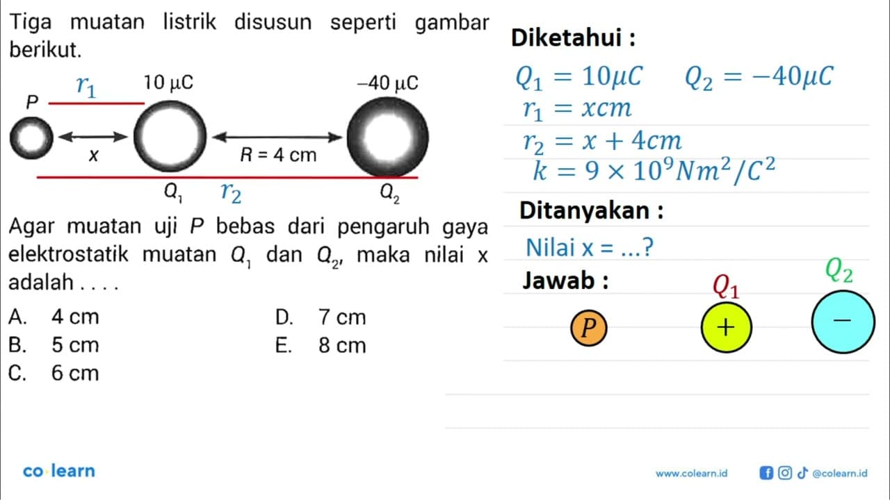 Tiga muatan listrik disusun seperti gambar berikut. P 10