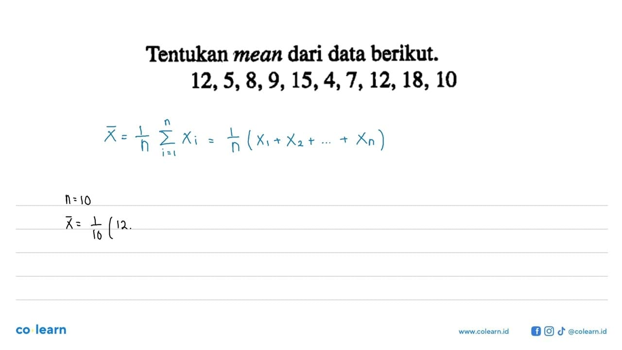 Tentukan mean dari data berikut. 12,5,8,9,15,4,7, 12, 18,