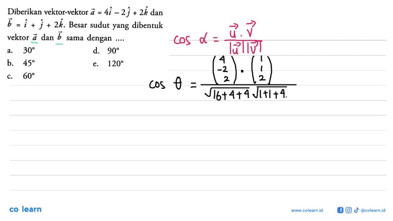 Diberikan vektor-vektor a=4 i-2 j+2 k dan vektor b=i+j+2 k