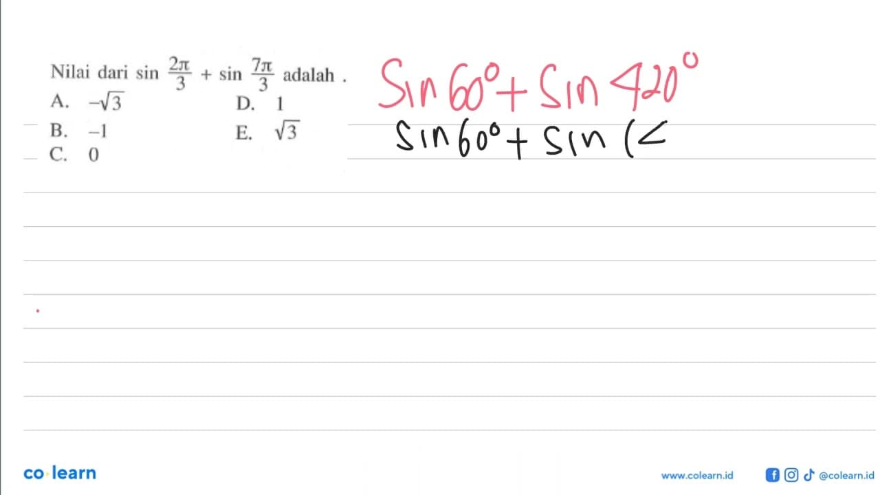 Nilai dari sin 2pi/3+sin 7pi/3 adalah