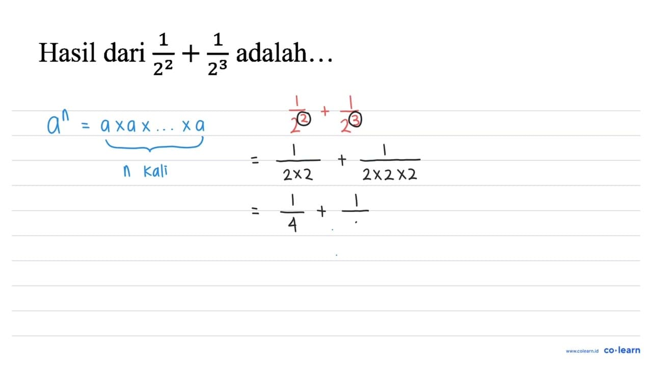 Hasil dari (1)/(2^(2))+(1)/(2^(3)) adalah...