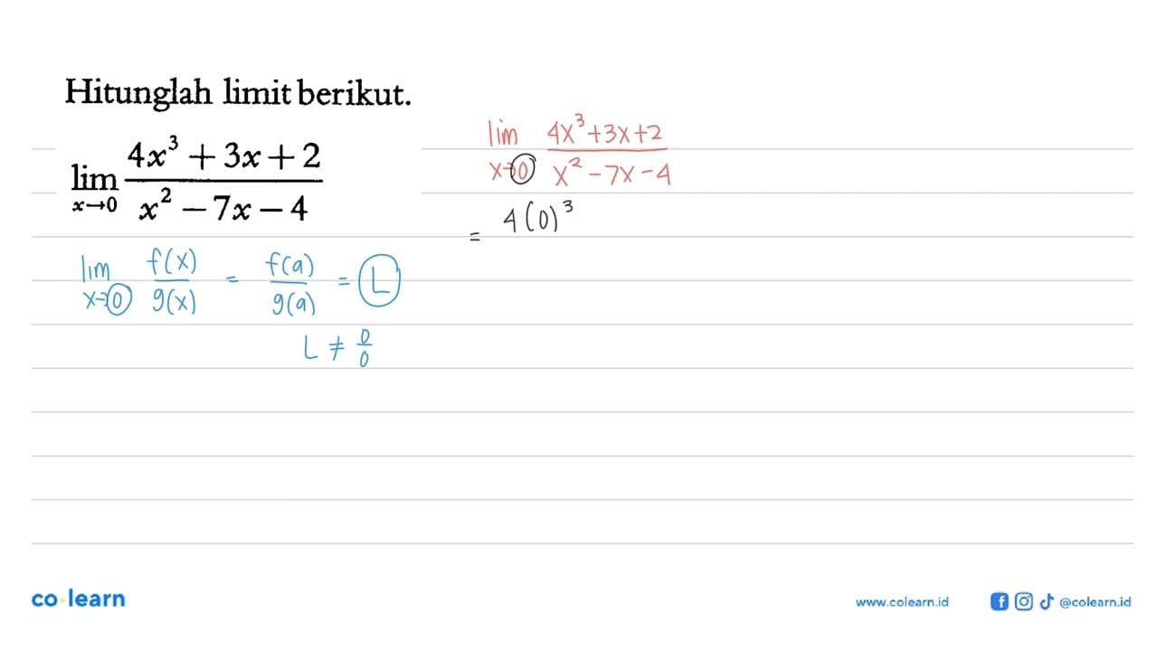 Hitunglah limit berikut.lim x -> 0 (4x^3+3x+2)/(x^2-7x-4)