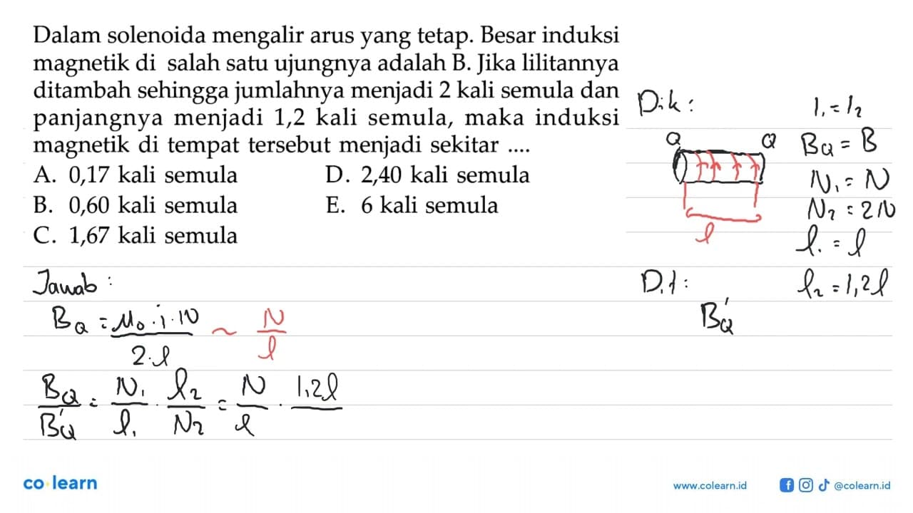 Dalam solenoida mengalir arus yang tetap. Besar induksi