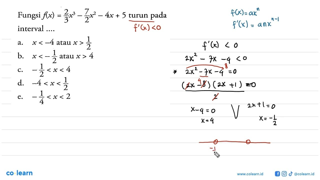 Fungsi f(x)=2/3x^3-7/2x^2-4x+5 turun pada interval ....