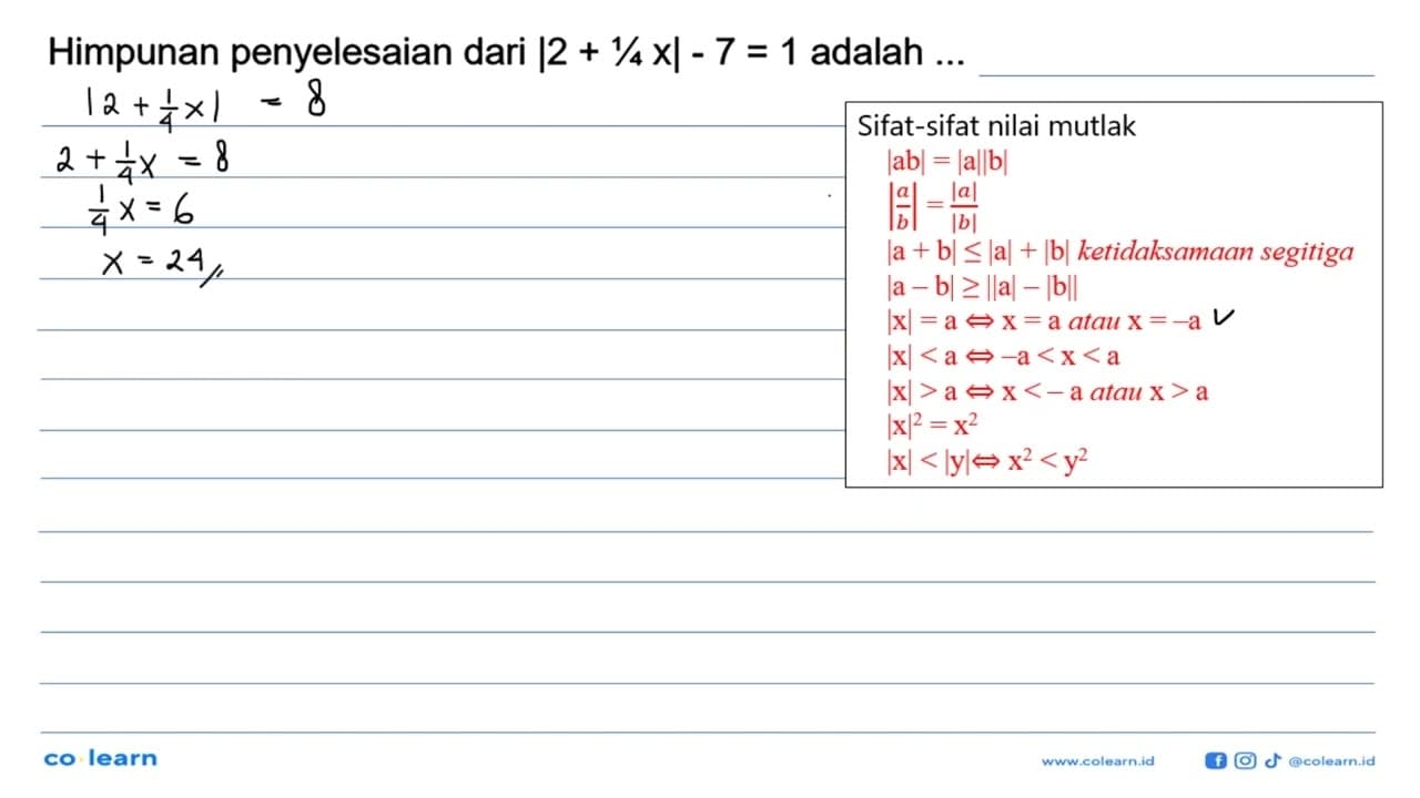 Himpunan penyelesaian dari |2+1/4 x|-7=1 adalah....