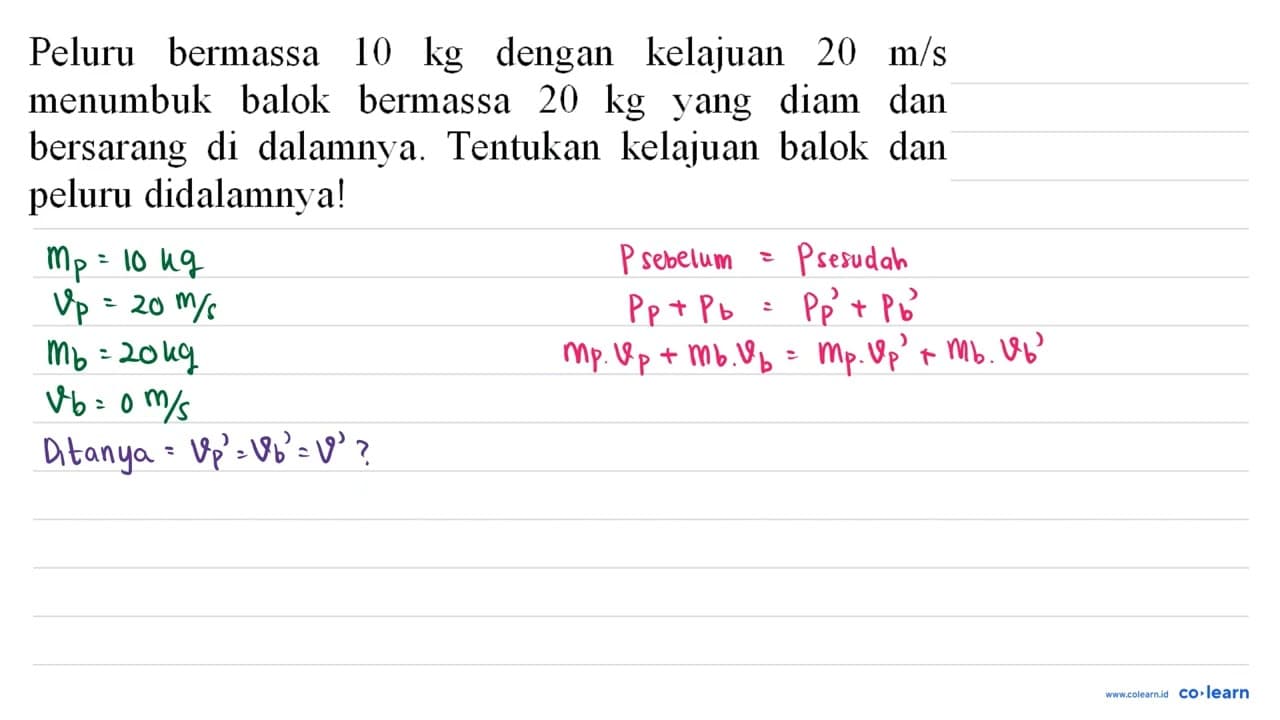 Peluru bermassa 10 kg dengan kelajuan 20 m / s menumbuk