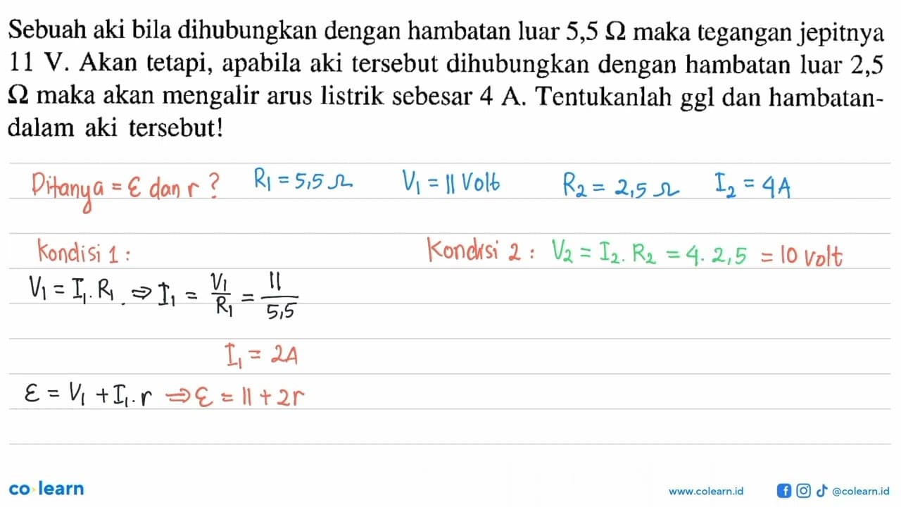 Sebuah aki bila dihubungkan dengan hambatan luar 5,5 Ohm