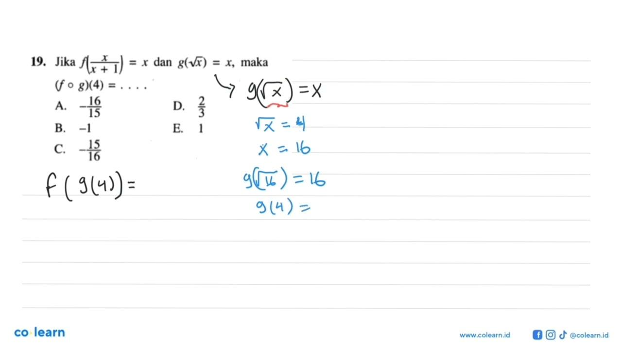 Jika f(x/x+1)=x dan g(akar(x))=x, maka (fog)(4)=....