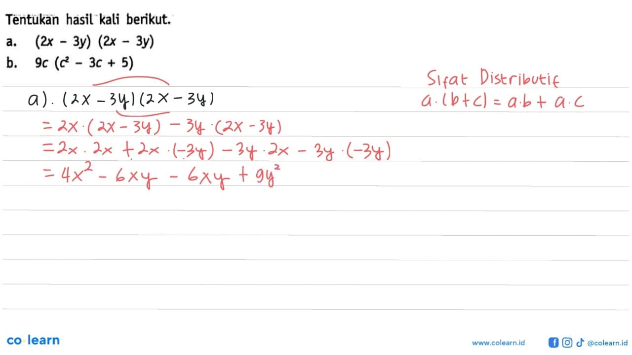 Tentukan hasil-kali berikut. a. (2x - 3y) (2x - 3y) b. 9c