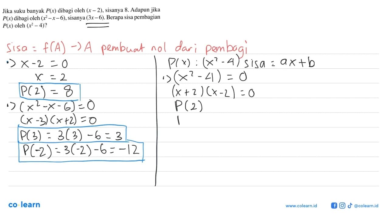 Jika suku banyak P(x) dibagi oleh (x -2), sisanya 8. Adapun