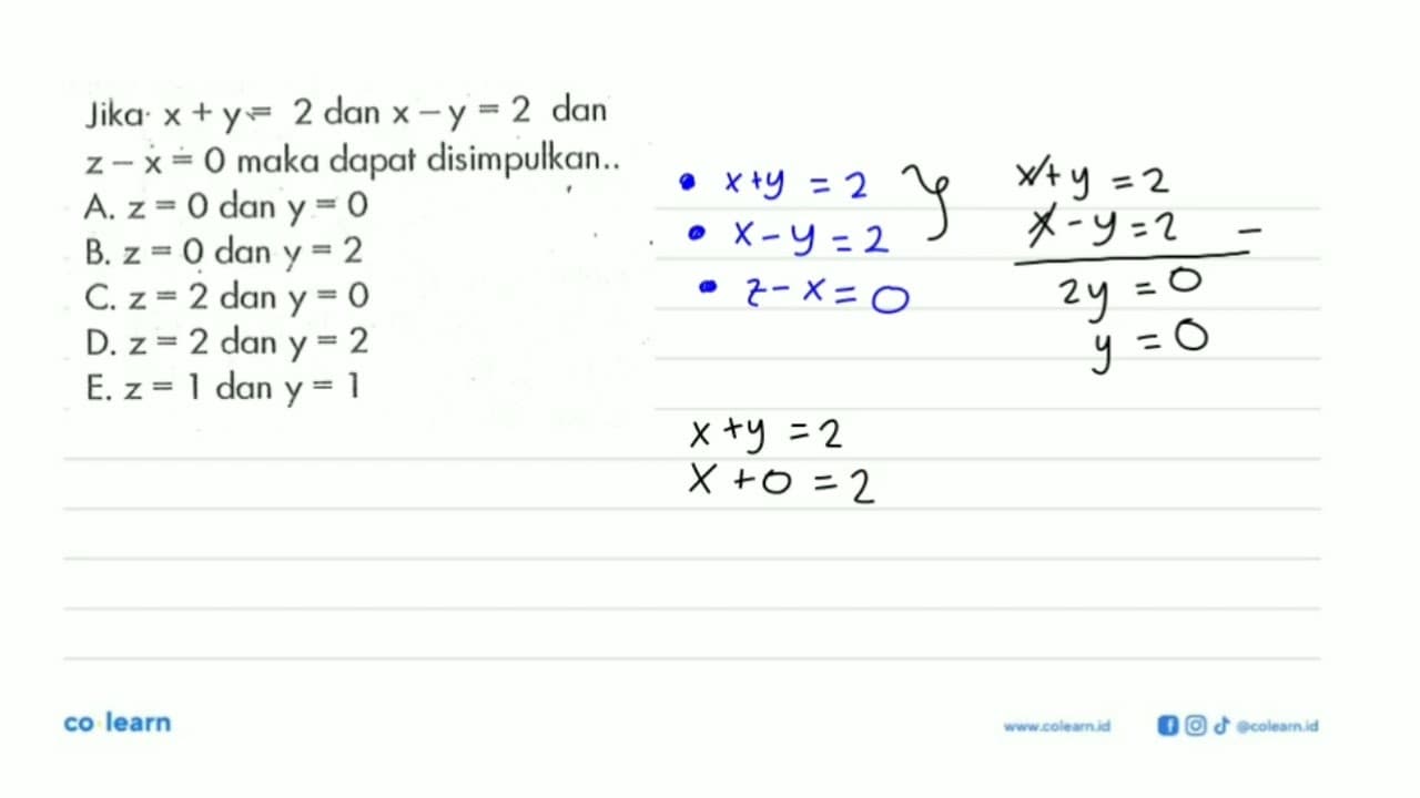 Jika: x+y=2 dan x-y=2 dan z-x=0 maka dapat disimpulkan....