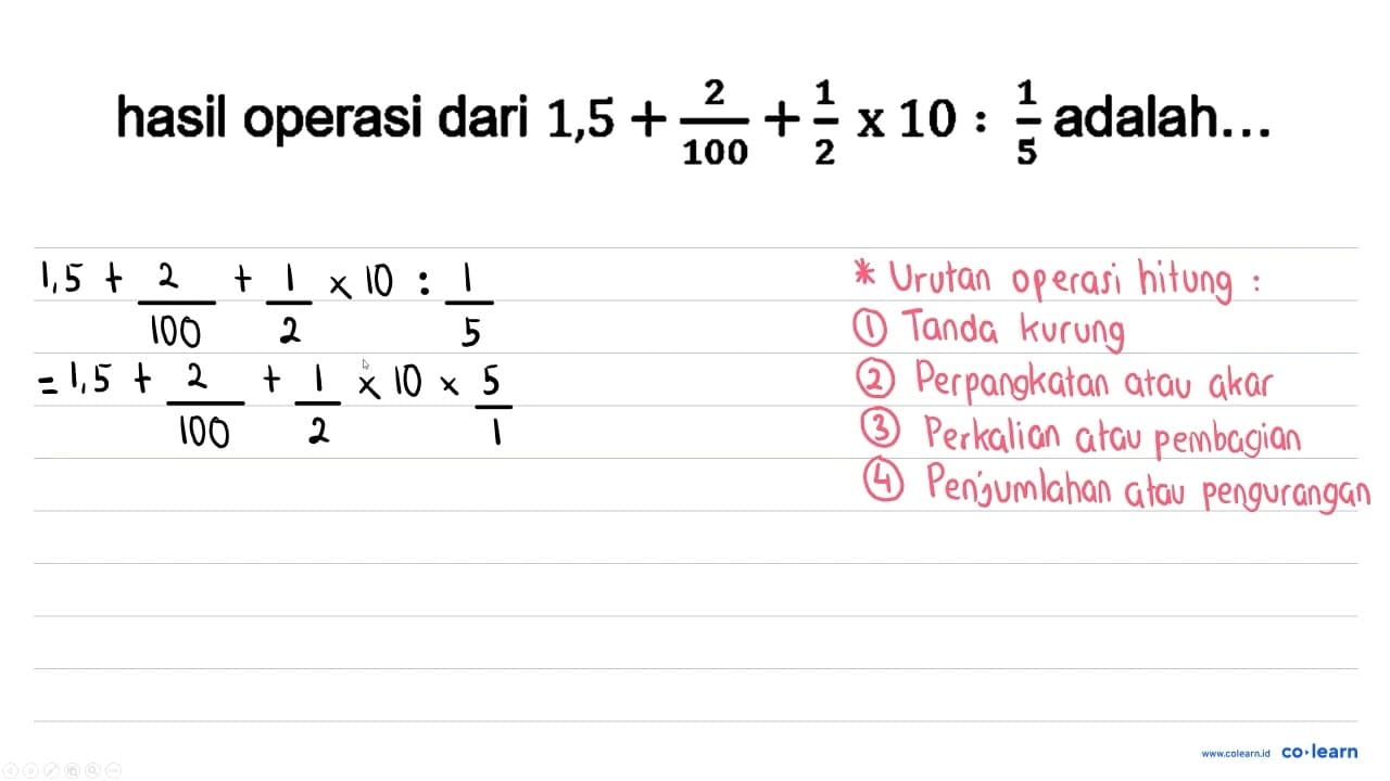 hasil operasi dari 1,5+(2)/(100)+(1)/(2) x 10: (1)/(5)