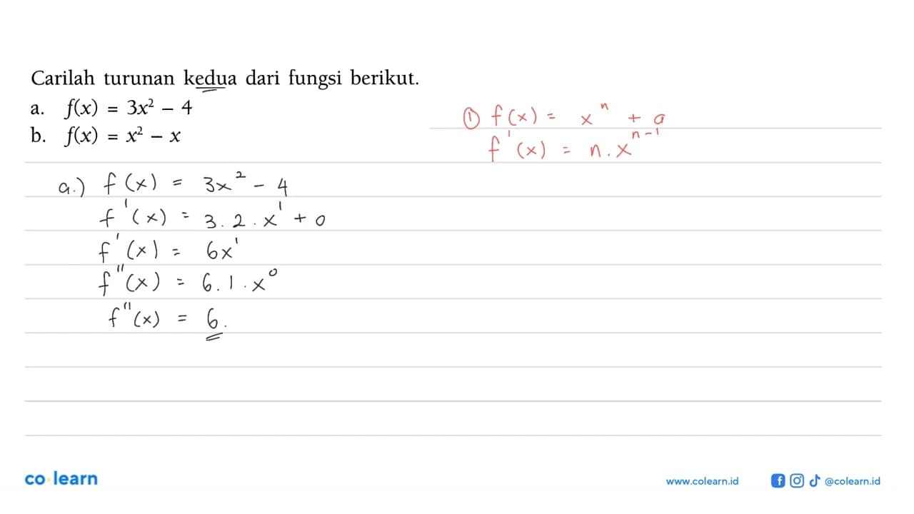 Carilah turunan kedua dari fungsi berikut.a. f(x)=3x^2-4 b.