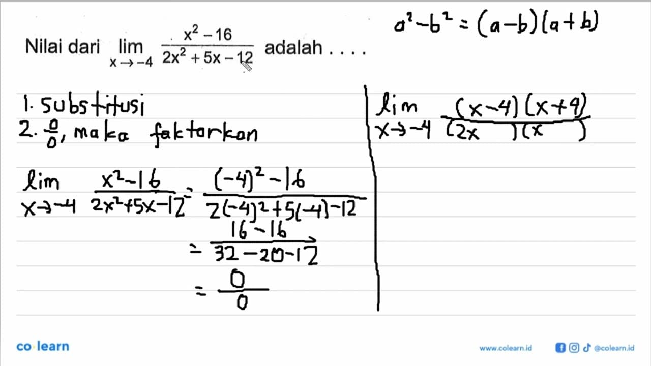 Nilai dari limit x->4 (x^2-16)/(2x^2+5x-12) adalah ...