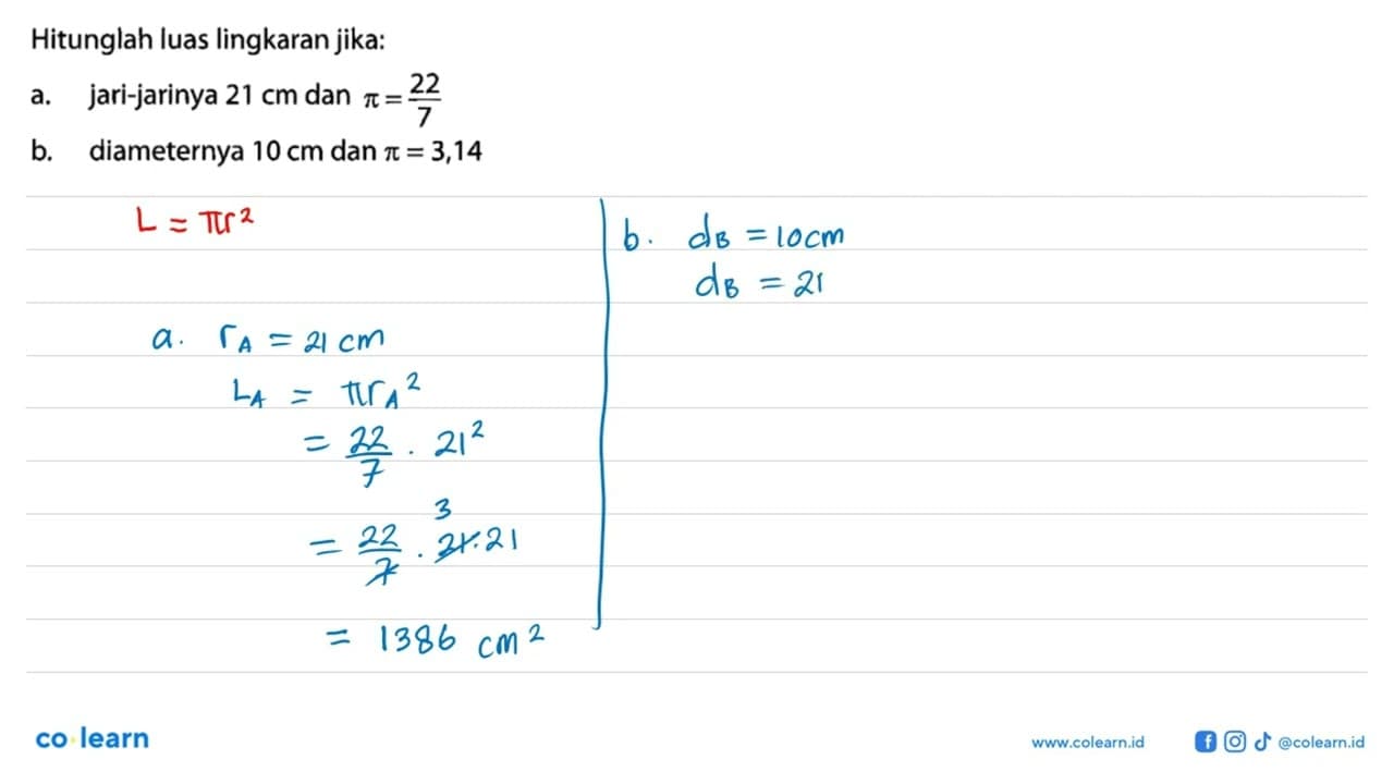 Hitunglah luas lingkaran jika:a. jari-jarinya 21 cm dan