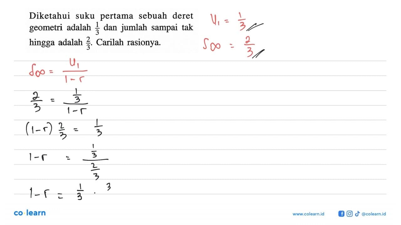 Diketahui suku pertama sebuah deret geometri adalah 1/3 dan