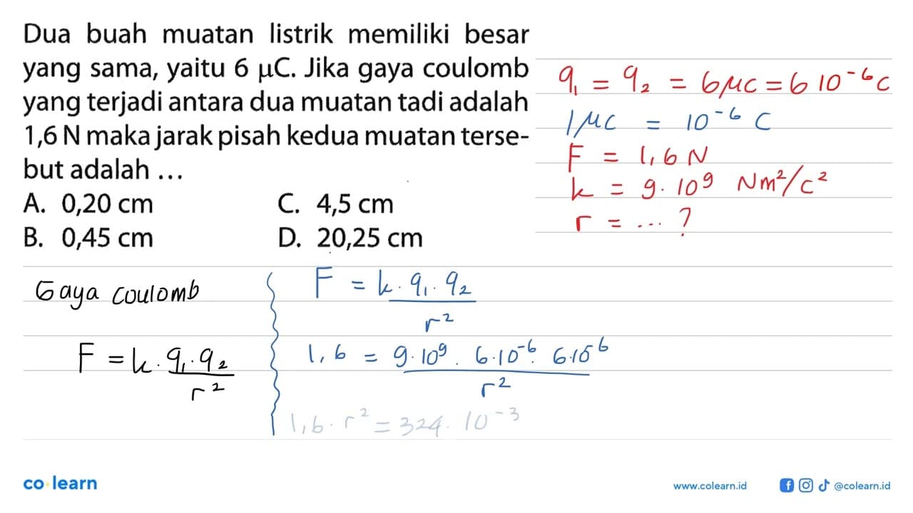 Dua buah muatan listrik memiliki besar yang sama, yaitu 6