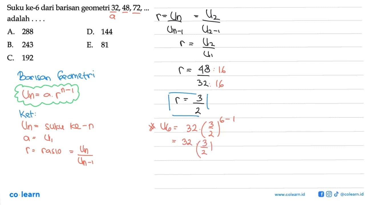 Suku ke-6 dari barisan geometri 32,48,72, ... adalah ....