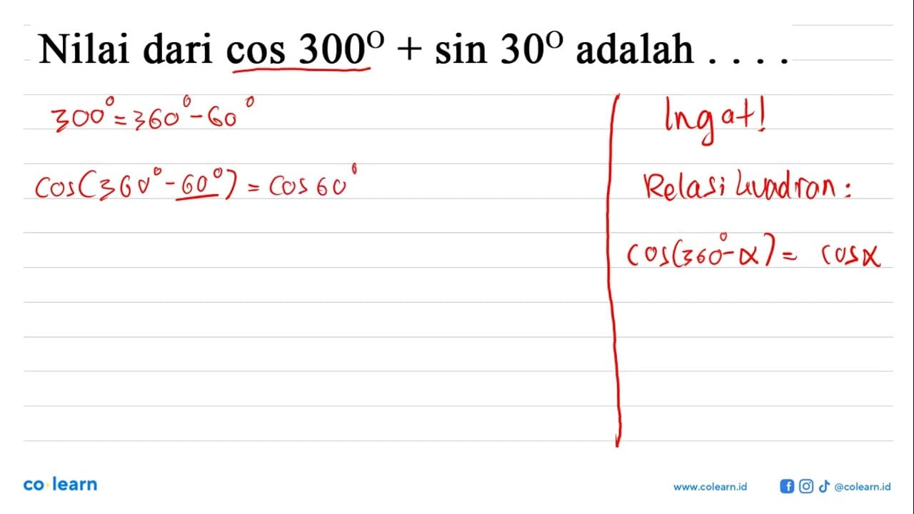 Nilai dari cos 300+sin 30 adalah...