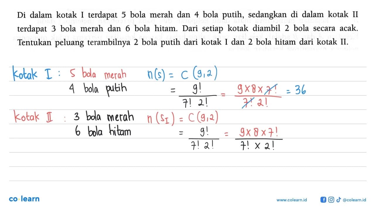 Di dalam kotak I terdapat 5 bola merah dan 4 bola putih,