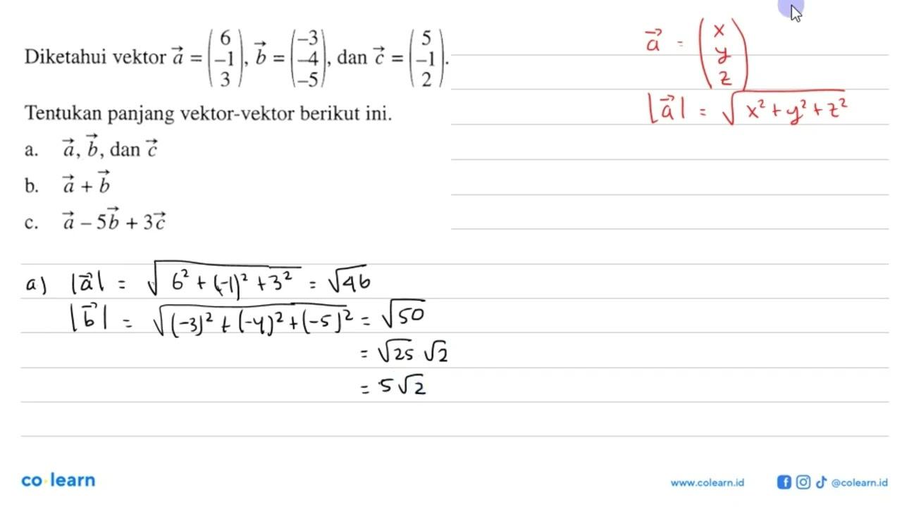 Diketahui vektor a=(6 -1 3), vektor b=(-3 -4 -5), dan