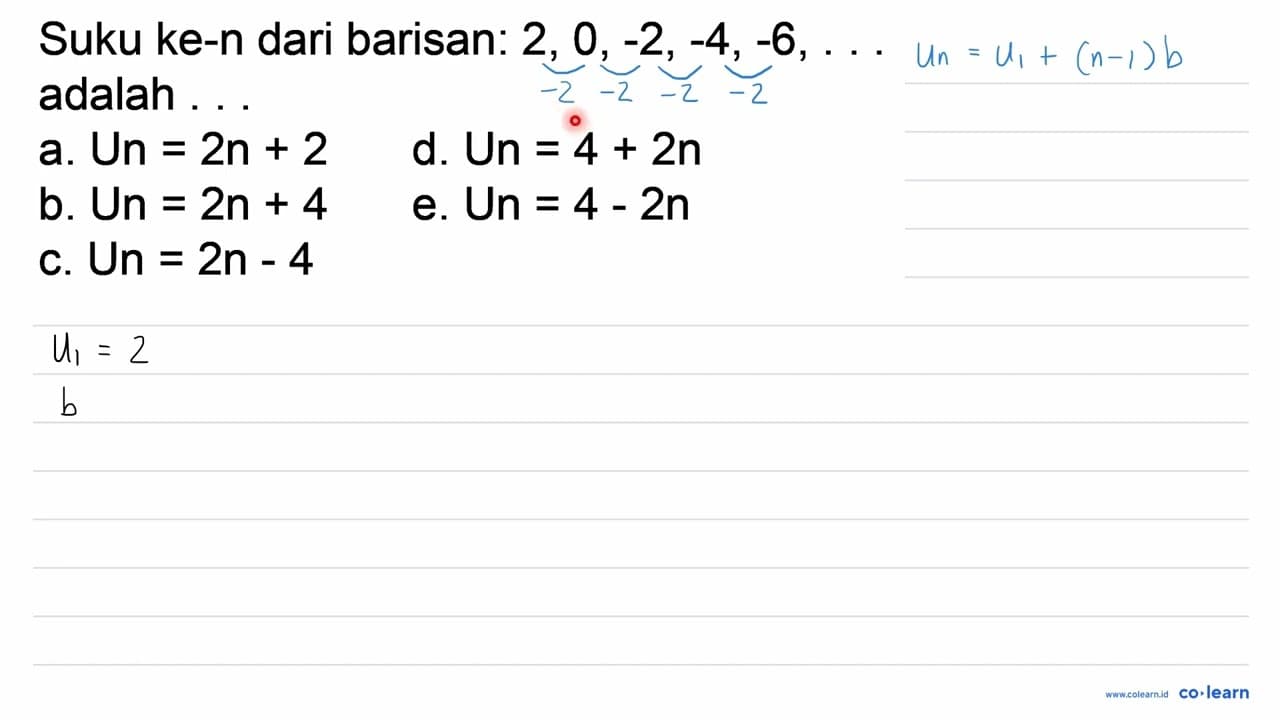 Suku ke-n dari barisan: 2,0,-2,-4,-6, ... adalah ...