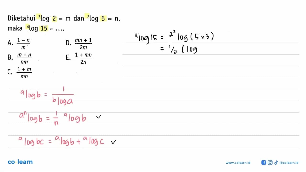 Diketahui 3Iog2= m dan 2log5 = n, maka 4log 15 =