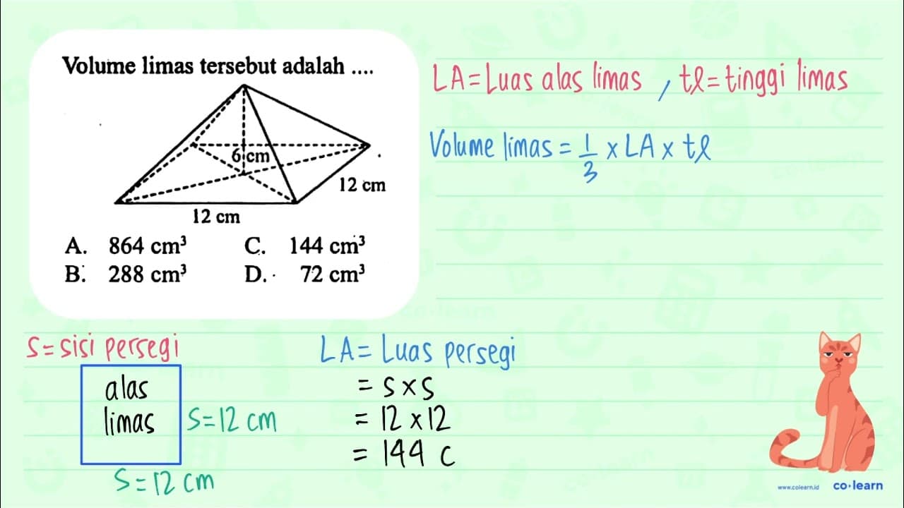 Volume limas tersebut adalah .... 6 cm 12 cm 12 cm A. 864