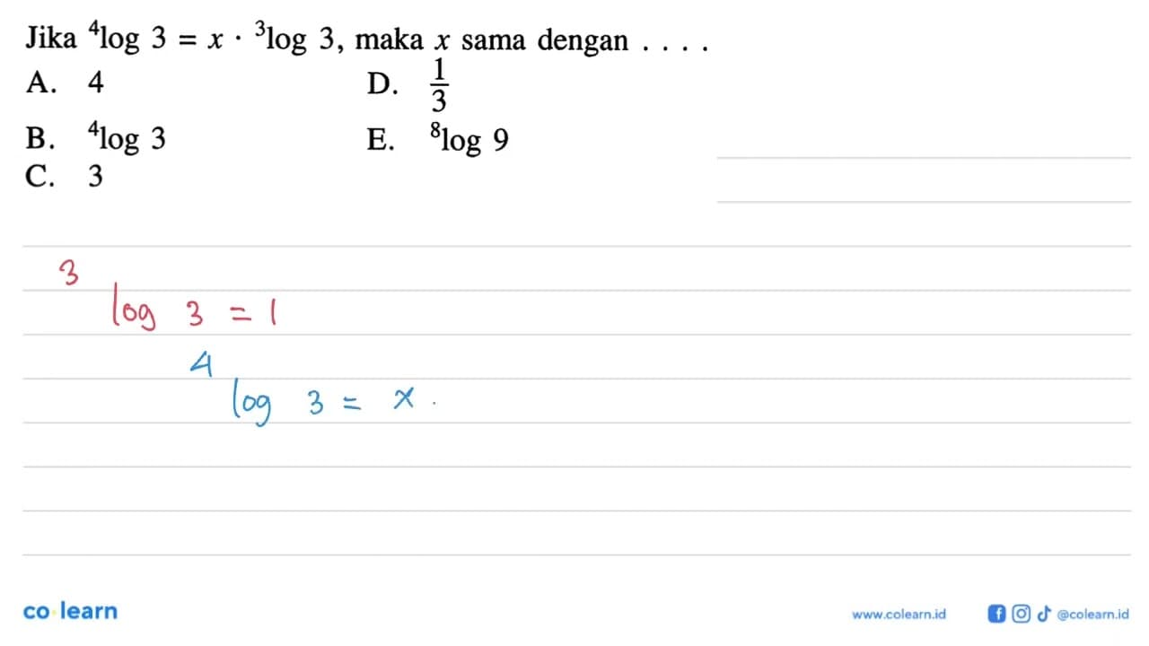 Jika 4log3=x.3log3, maka x sama dengan ...