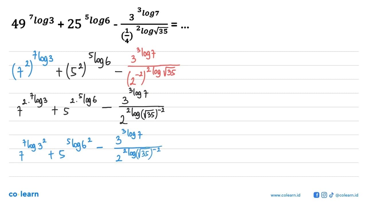 49^(7log3)+25(5log6)-(3^(3log7))/((1/4)^(2log akar(35)) =