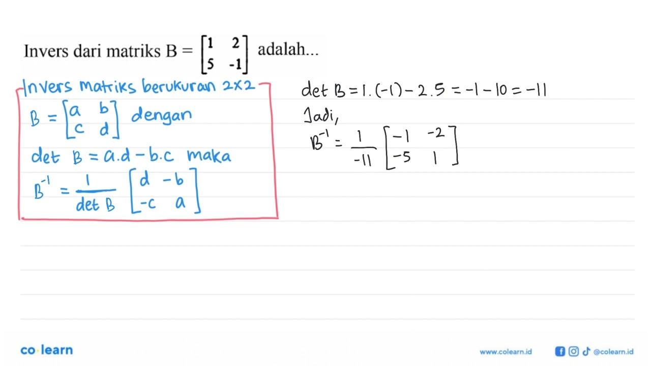 Invers dari matriks B=[1 2 5 -1] adalah...