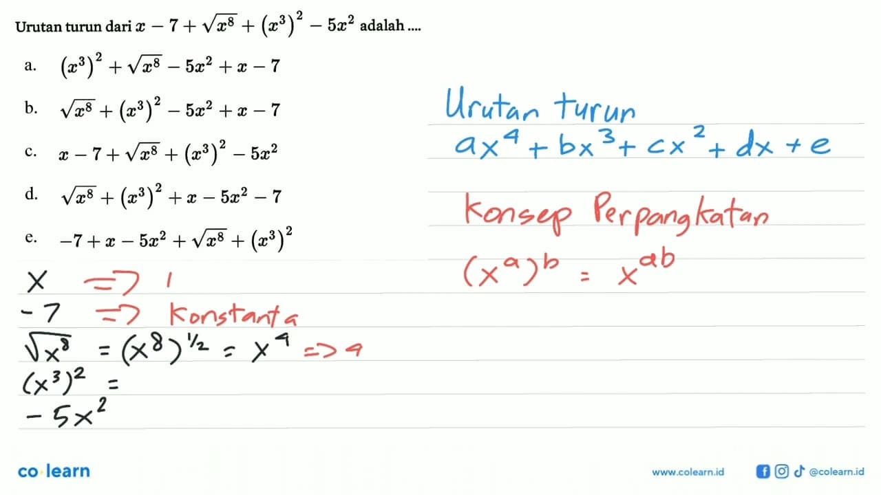 Urutan turun dari x - 7 + akar(x^8) + (x^3)^2 - 5x^2 adalah