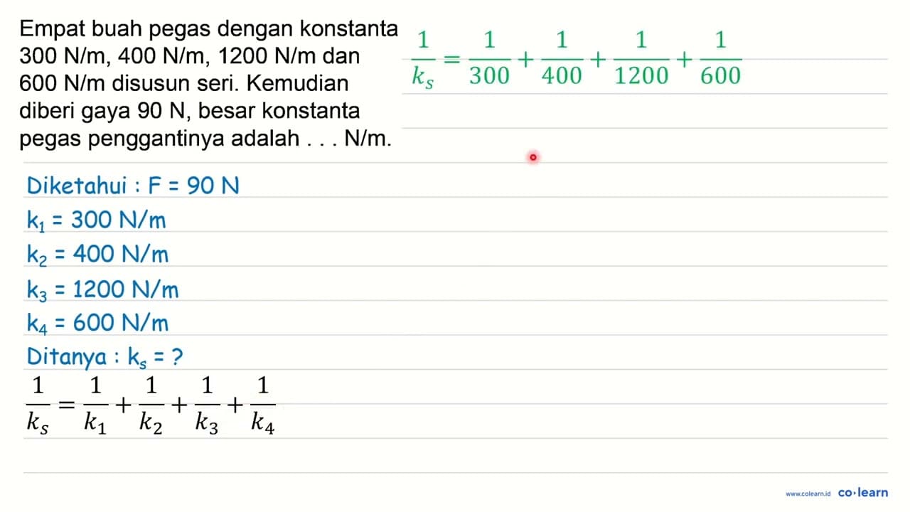 Empat buah pegas dengan konstanta 300 N / m, 400 N / m,