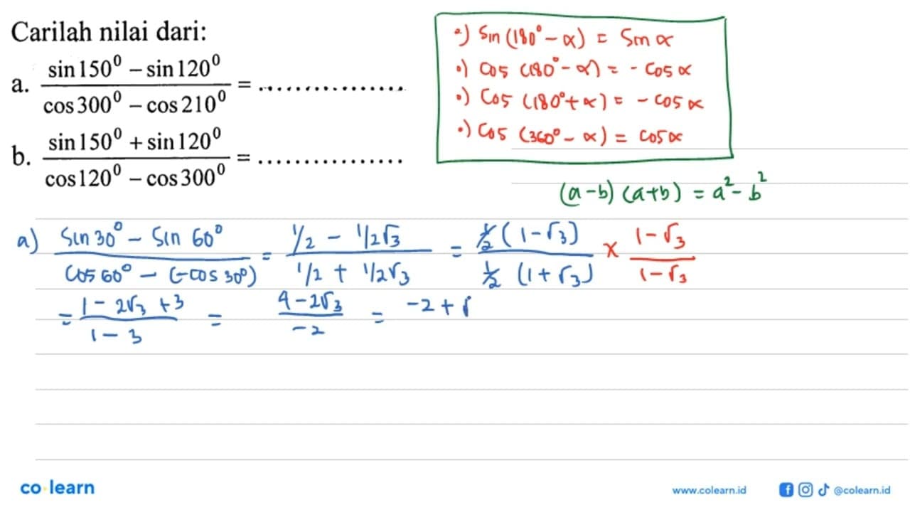 Carilah nilai dari: a. (sin 150-sin 120)/(cos 300-cos