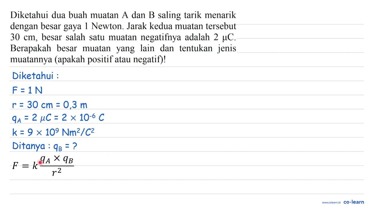 Diketahui dua buah muatan A dan B saling tarik menarik