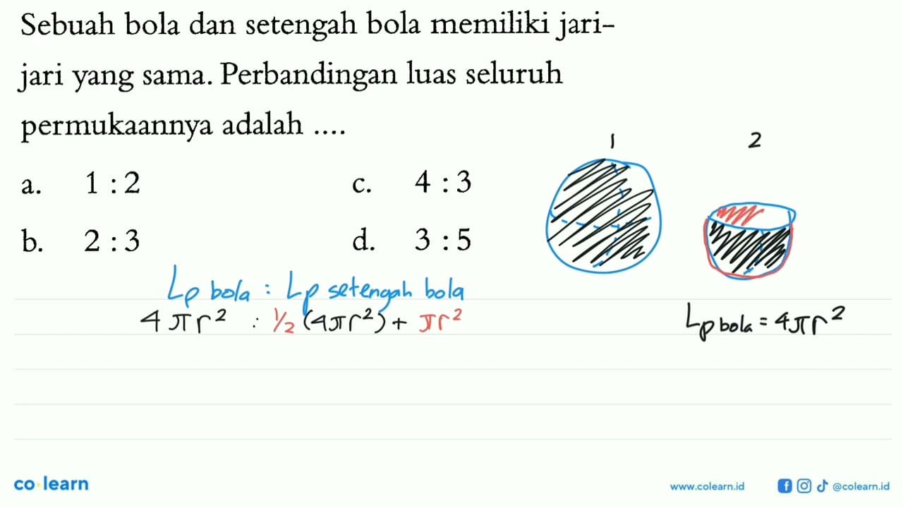 Sebuah bola dan setengah bola memiliki jarijari yang sama.