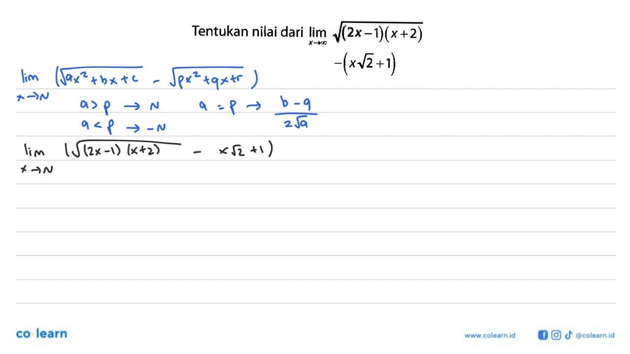 Tentukan nilai dari lim x -> tak hingga akar((2x-1)(x+2))