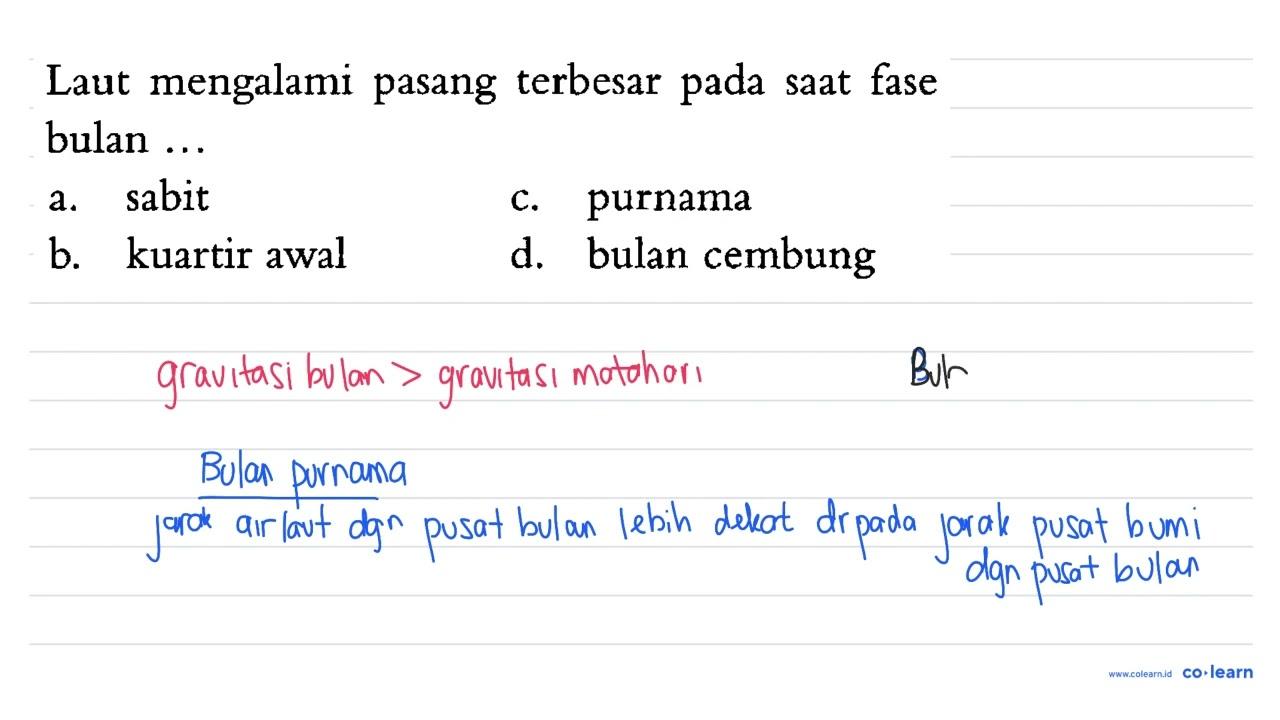 Laut mengalami pasang terbesar pada saat fase bulan ...