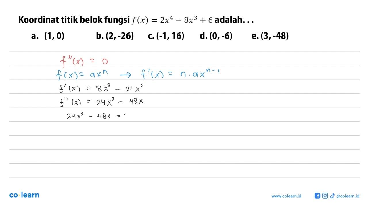 Koordinat titik belok fungsi f(x)=2x^4-8x^3+6 adalah...