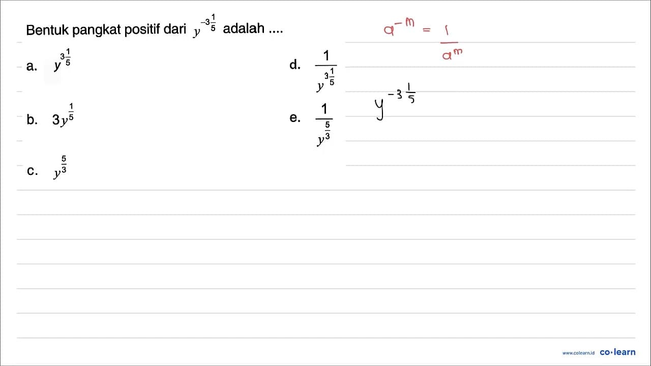 Bentuk pangkat positif dari y^(-3 (1)/(5)) adalah ....