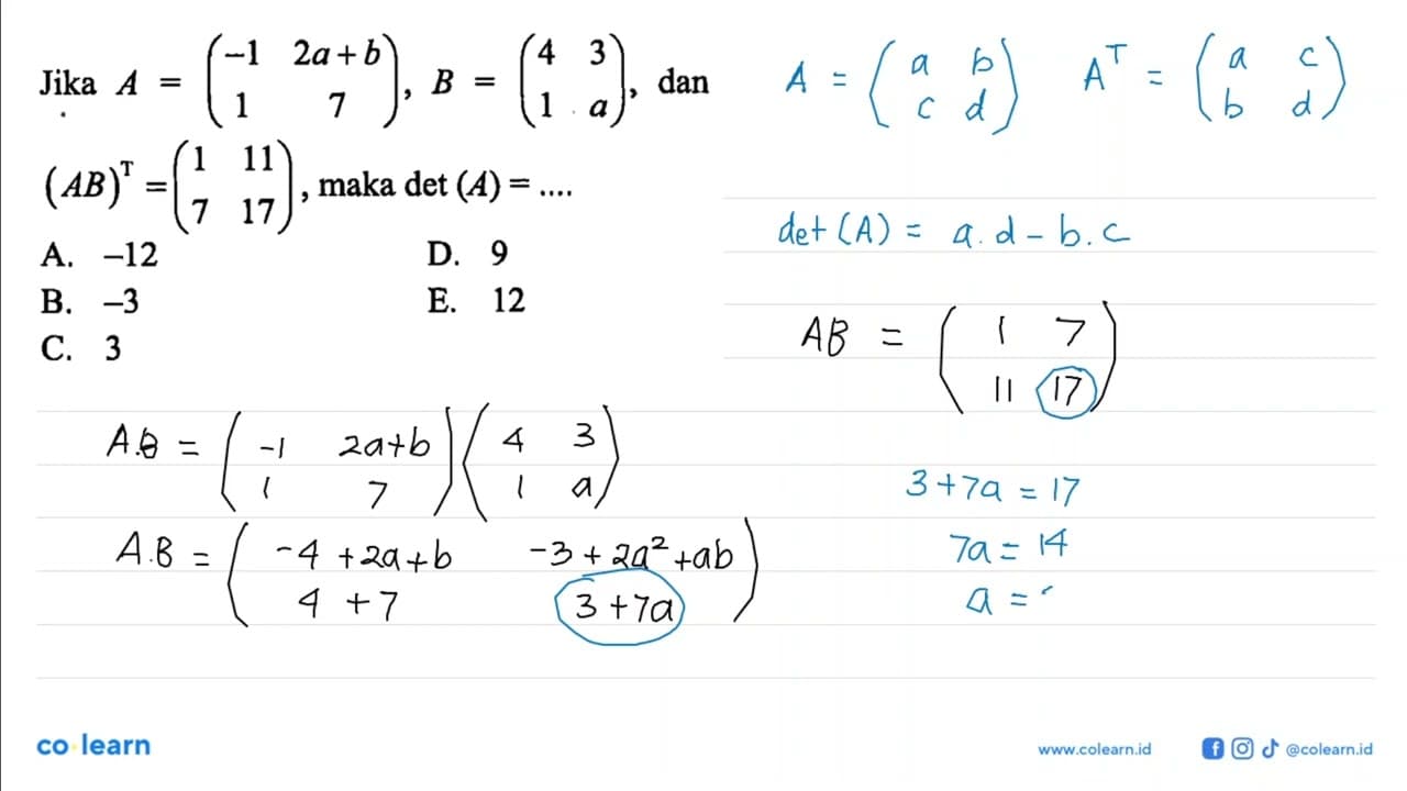 Jika A=(-1 2a+b 1 7), B=(4 3 1 a), dan (AB)^T=(1 11 7 17),